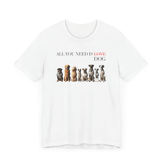 Stylish Bright Dog Lover’s T-Shirt “All You Need Is Dog” – Perfect Gift Idea