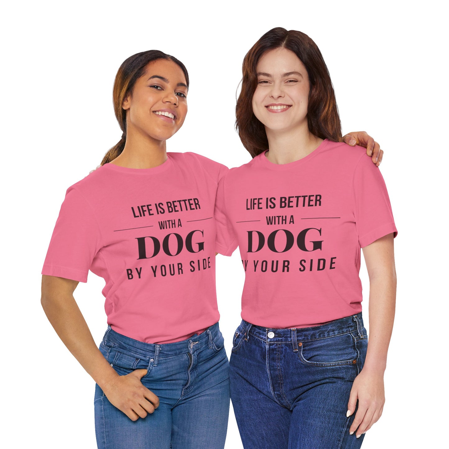 Life is Better with a Dog by Your Side – Bright & Stylish Dog Lover T-Shirt