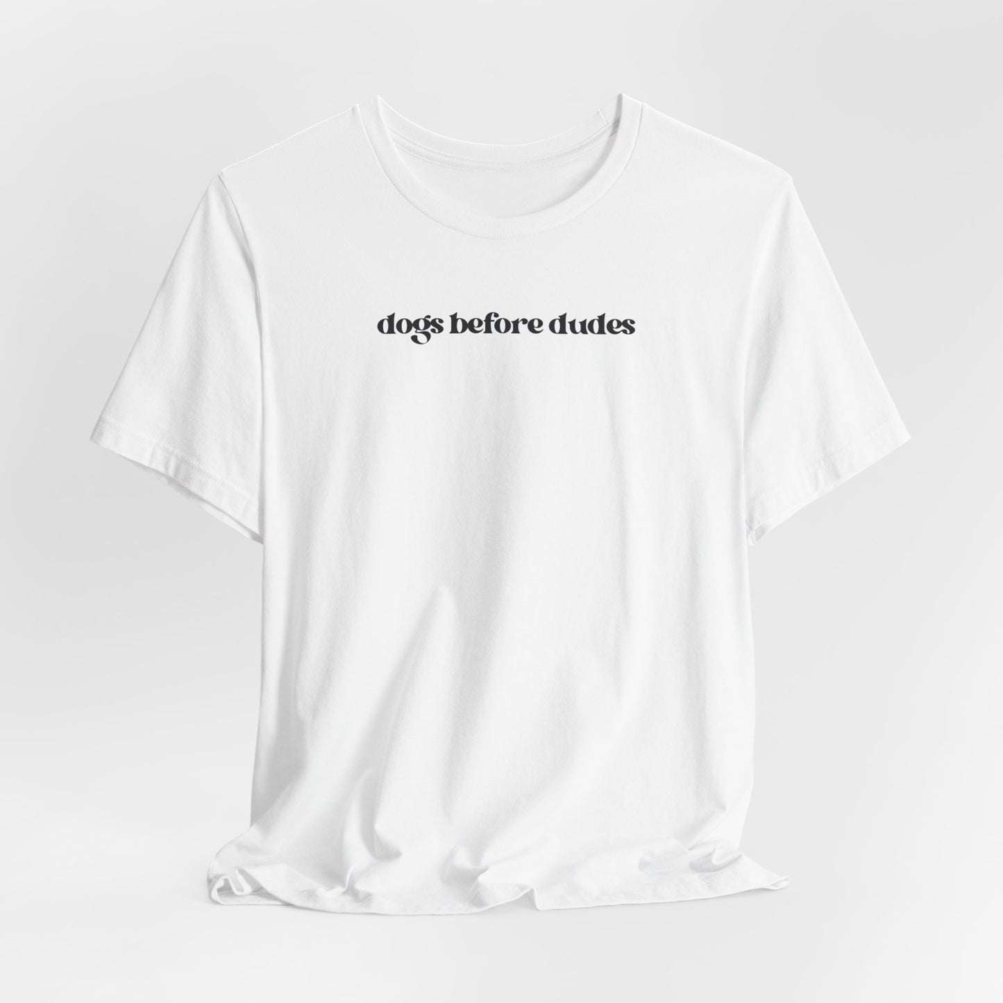 “Dogs Before Dudes” T-Shirt - Funny Women’s Dog Lover Tee