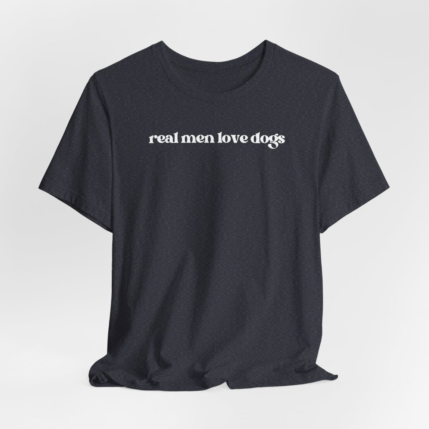 “Real Men Love Dogs” Dark T-Shirt – Bold & Heartfelt Apparel for Dog Lovers