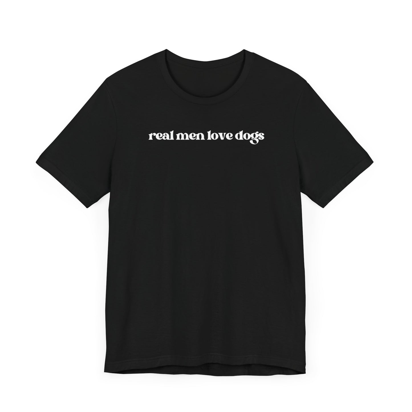 “Real Men Love Dogs” Dark T-Shirt – Bold & Heartfelt Apparel for Dog Lovers