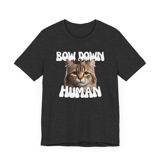 Bow Down, Human Cat T-Shirt | Premium Quality Cat Lover Tee