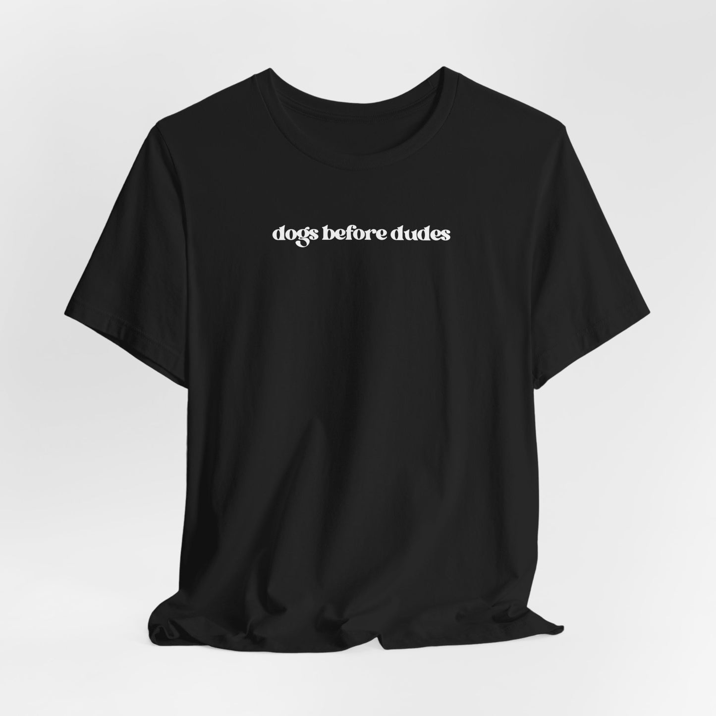 “Dogs Before Dudes” T-Shirt - Funny Women’s Dog Lover Tee