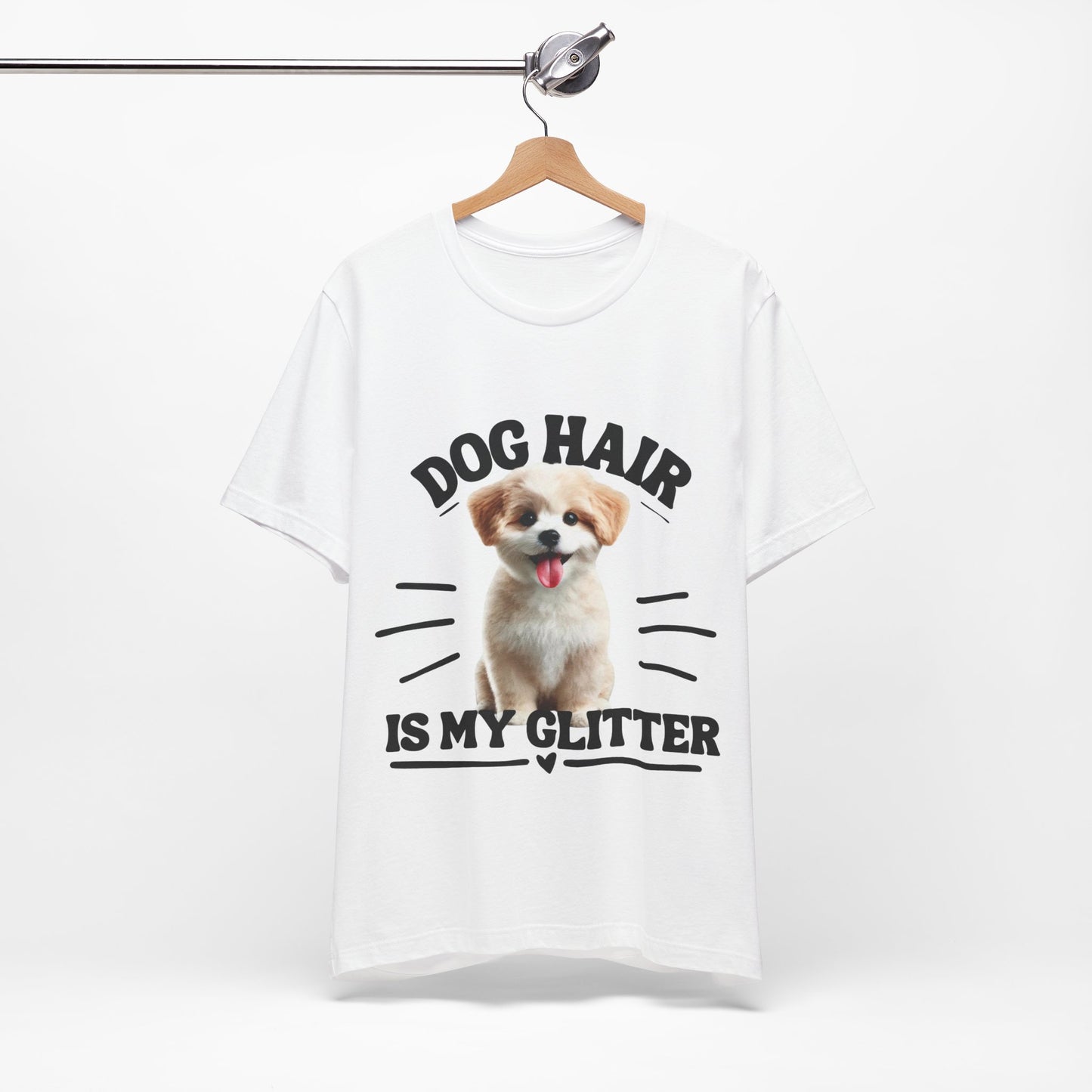 Dog Hair Is My Glitter – Funny and Cute Dog Lover’s T-Shirt