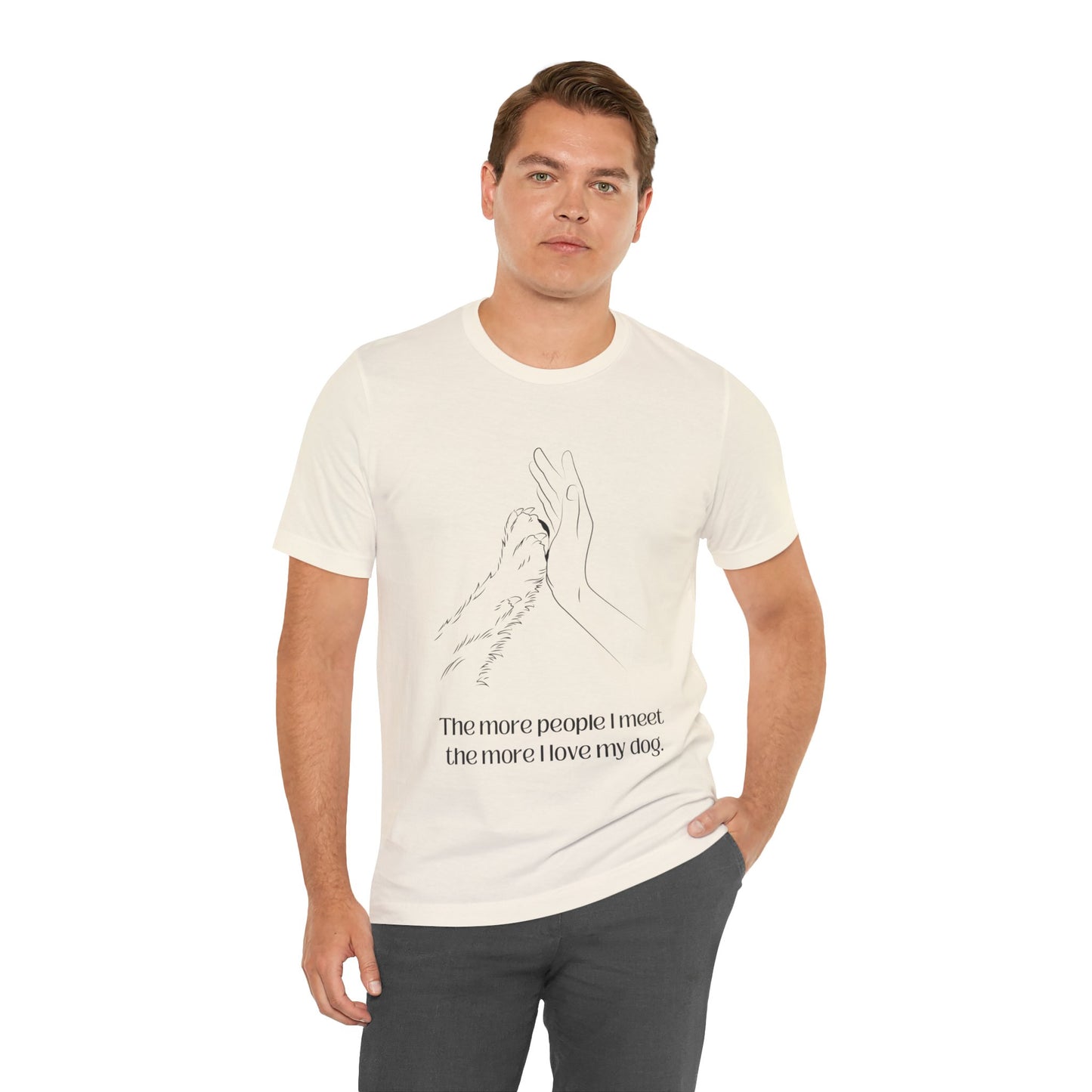 Funny Dog Lover T-Shirt | ‘The More People I Meet, The More I Love My Dog’ - High-Quality Pet Apparel