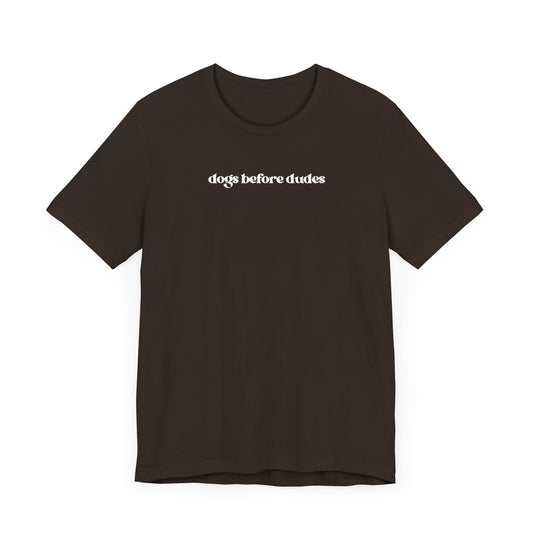 “Dogs Before Dudes” T-Shirt - Funny Women’s Dog Lover Tee