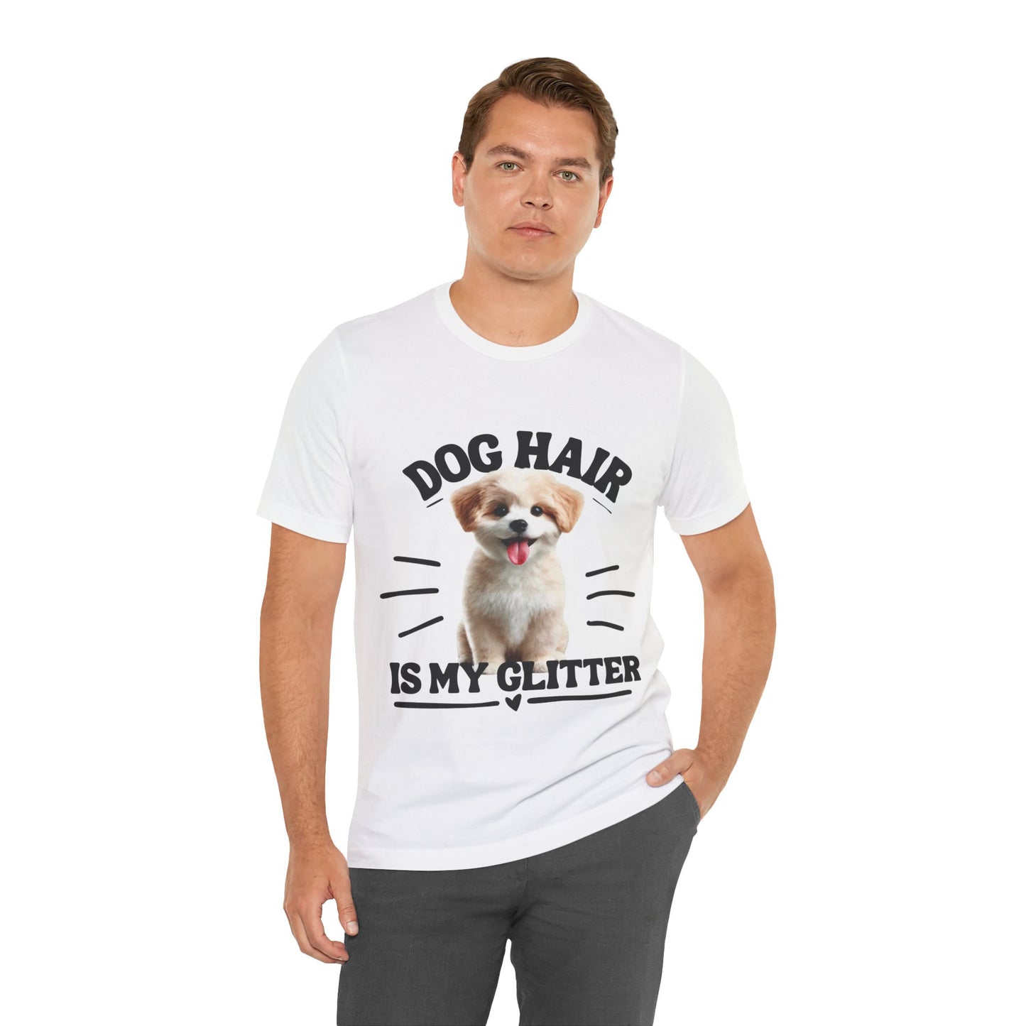 Dog Hair Is My Glitter – Funny and Cute Dog Lover’s T-Shirt