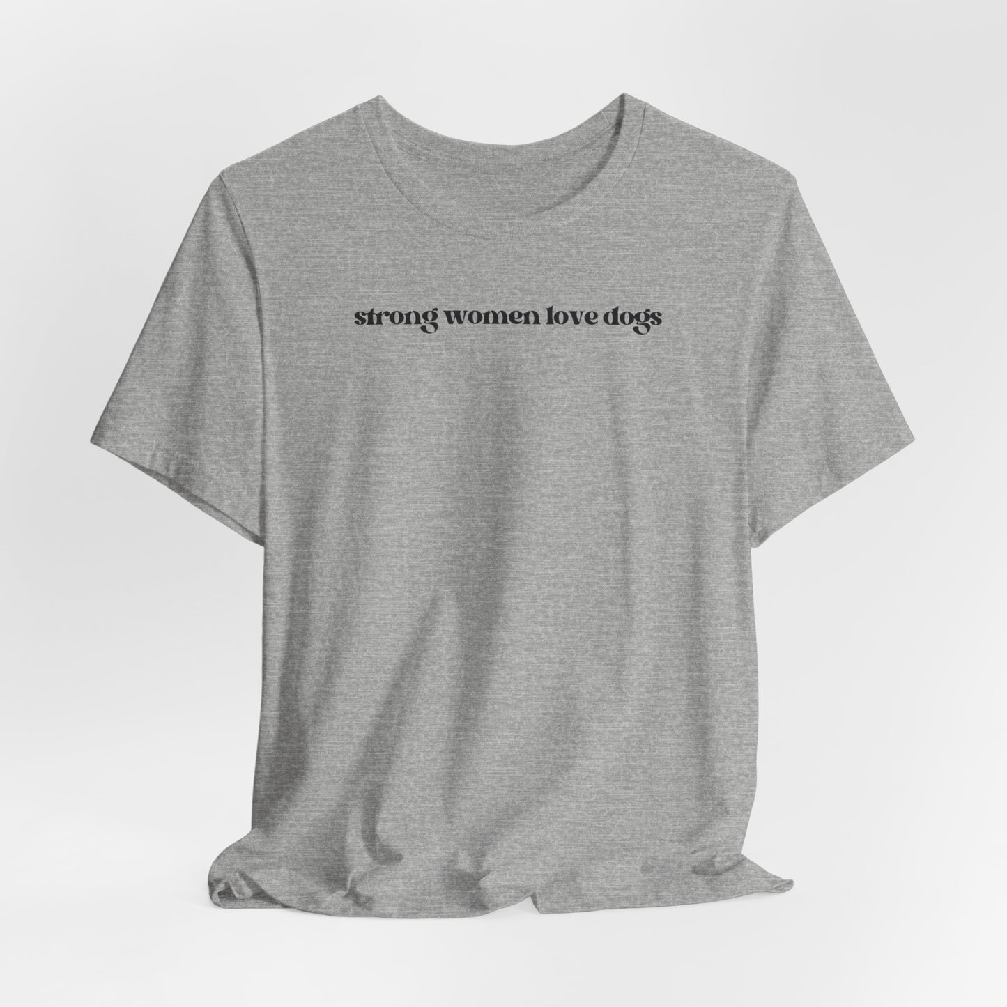 “Strong Women Love Dogs” Light T-Shirt - Perfect Gift for Dog Lovers