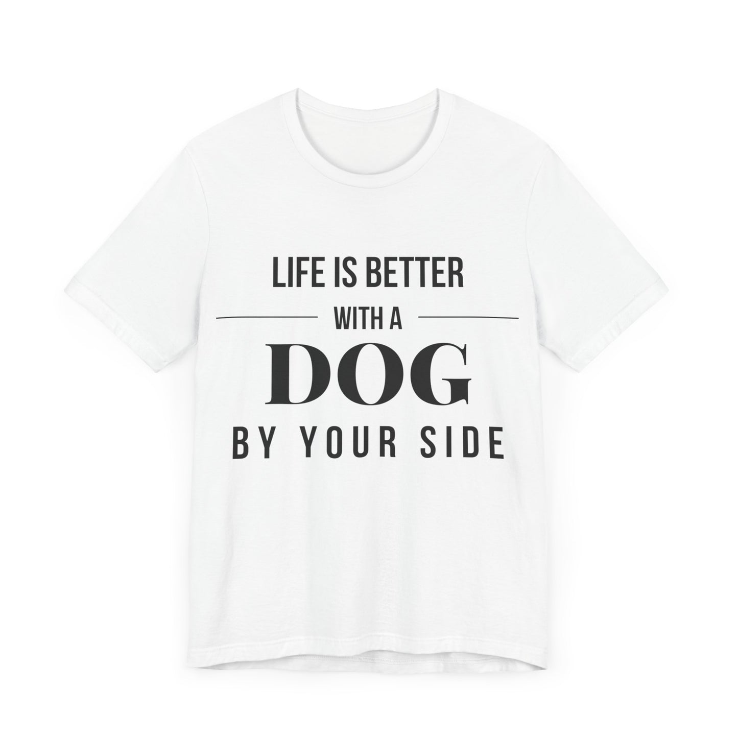 Life is Better with a Dog by Your Side – Bright & Stylish Dog Lover T-Shirt