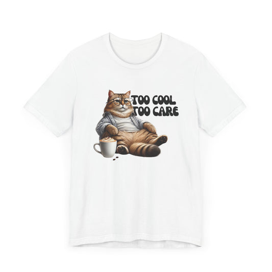 Too Cool to Care Cat T-Shirt | Trendy & Comfortable Cat Lover Tee - mysticshirt