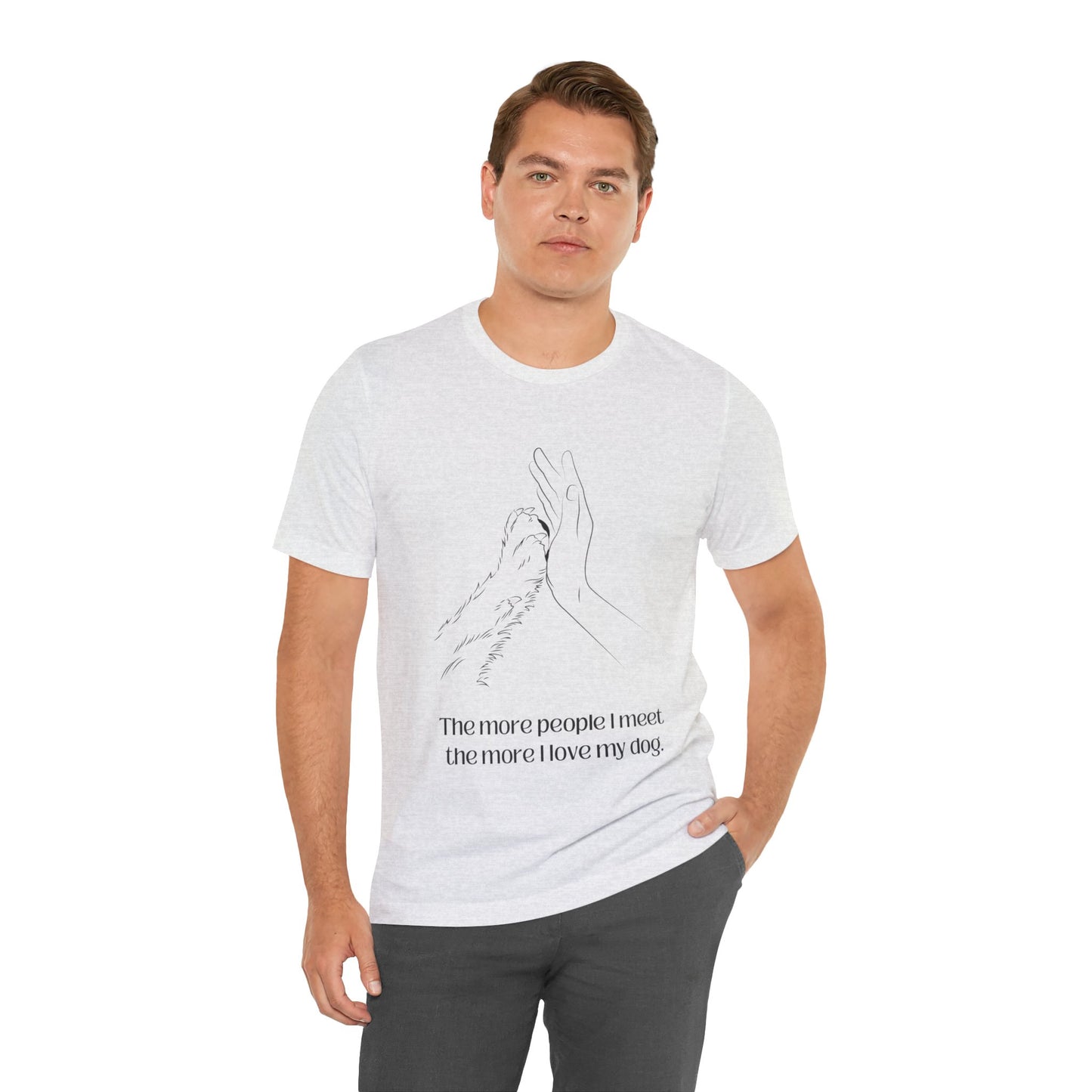 Funny Dog Lover T-Shirt | ‘The More People I Meet, The More I Love My Dog’ - High-Quality Pet Apparel