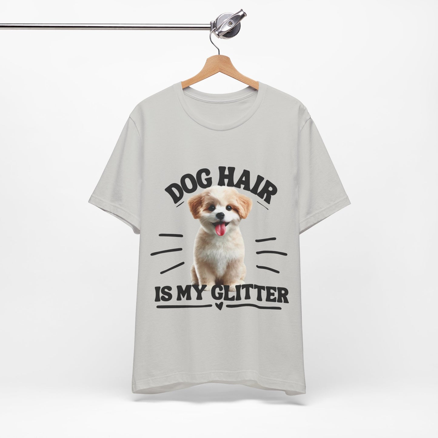 Dog Hair Is My Glitter – Funny and Cute Dog Lover’s T-Shirt