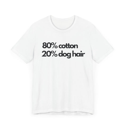 „80% Cotton 20% Dog Hair” T-Shirt – Stylish & Fun Pet Lover’s Apparel