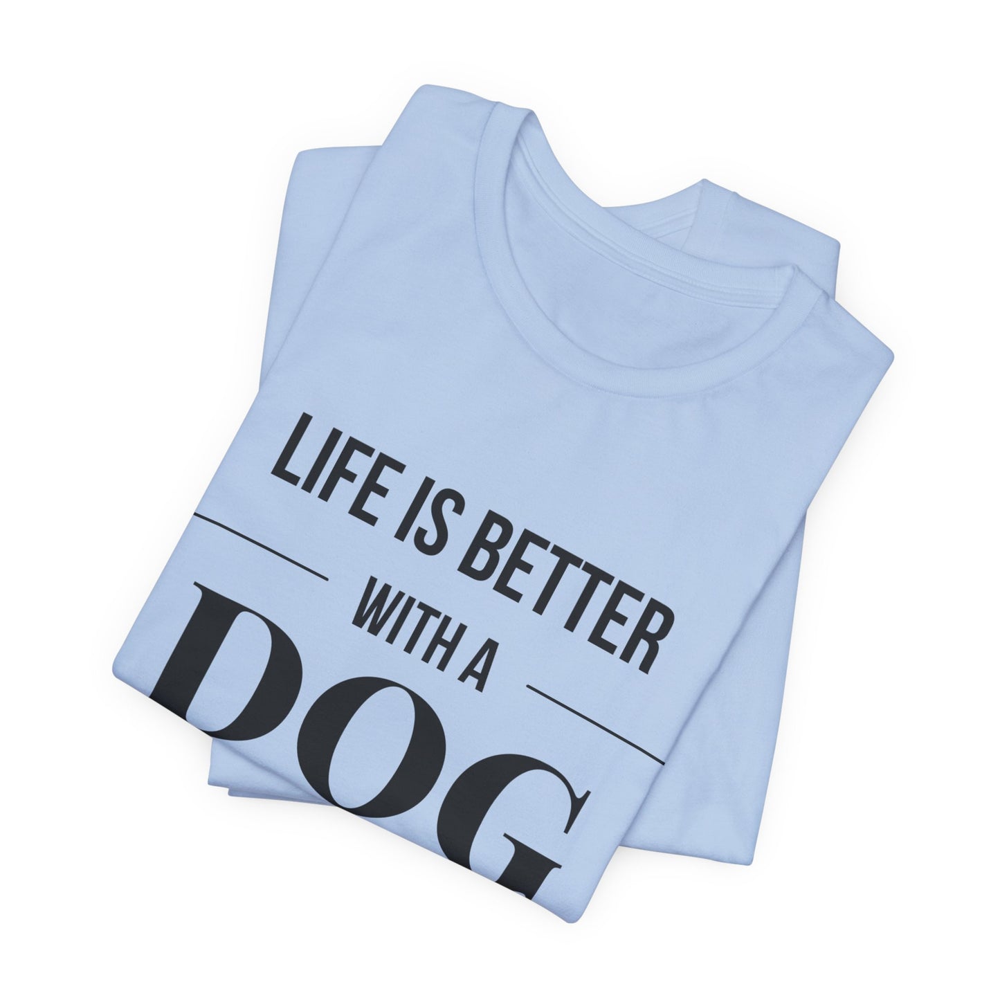 Life is Better with a Dog by Your Side – Bright & Stylish Dog Lover T-Shirt