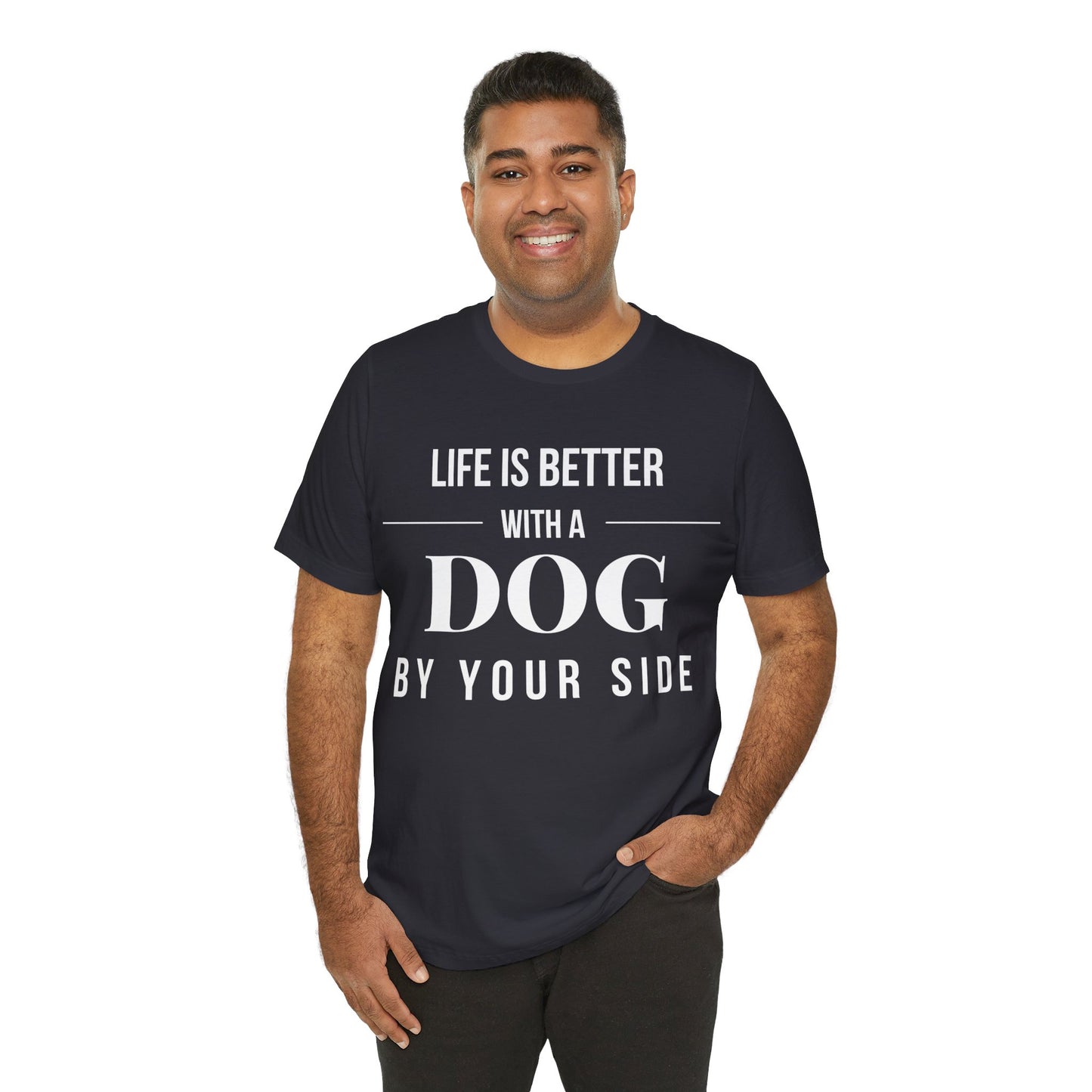 Life is Better with a Dog by Your Side – Dark & Stylish Dog Lover T-Shirt