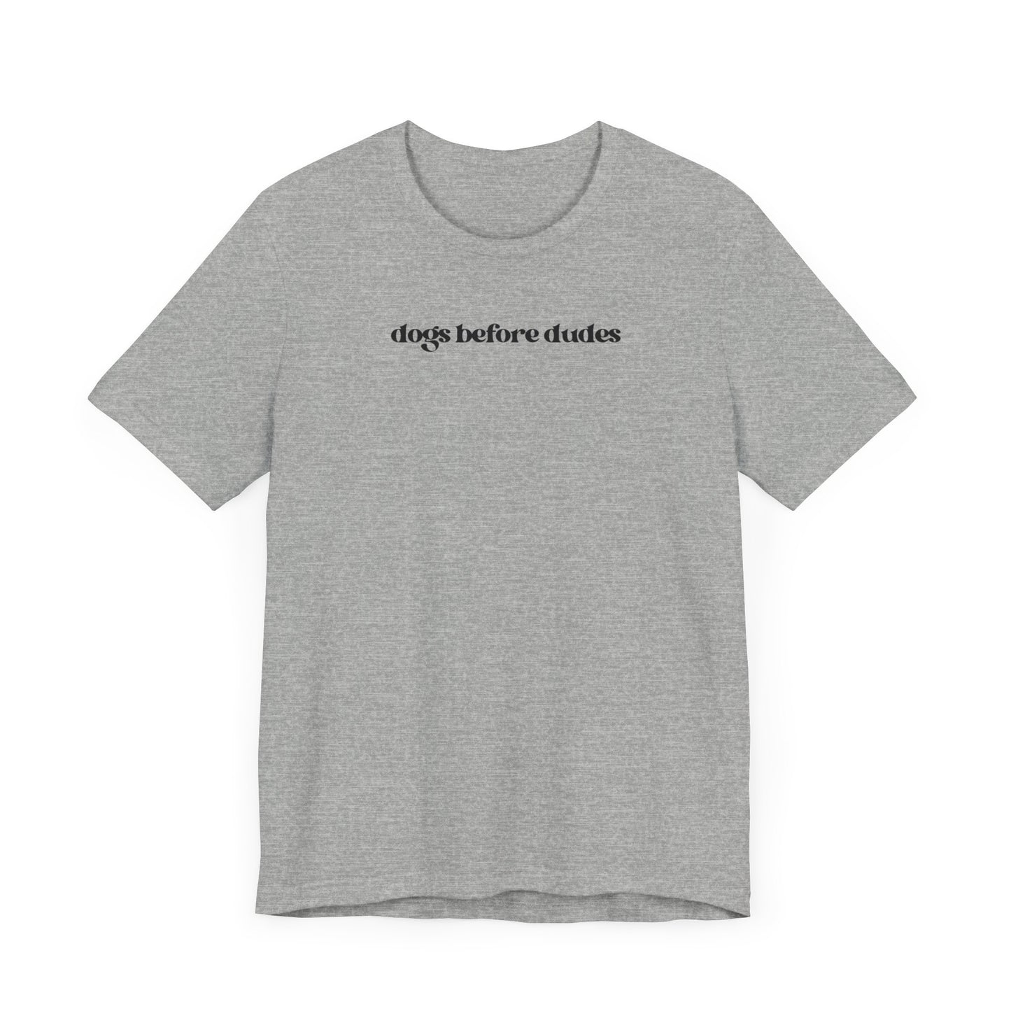 “Dogs Before Dudes” T-Shirt - Funny Women’s Dog Lover Tee