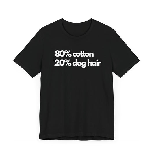 „80% Cotton 20% Dog Hair” Dark T-Shirt – Stylish & Fun Pet Lover’s Apparel