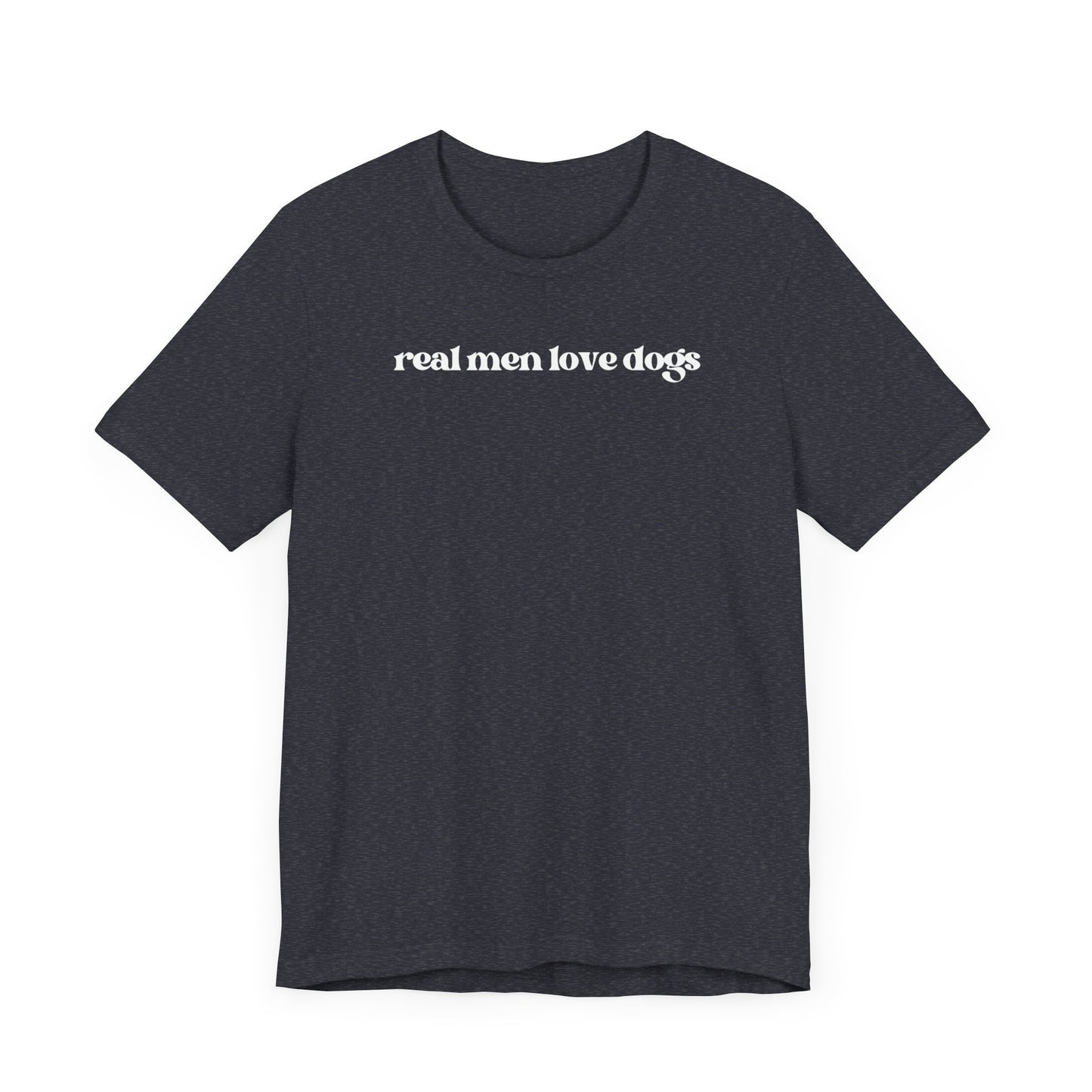 “Real Men Love Dogs” Dark T-Shirt – Bold & Heartfelt Apparel for Dog Lovers